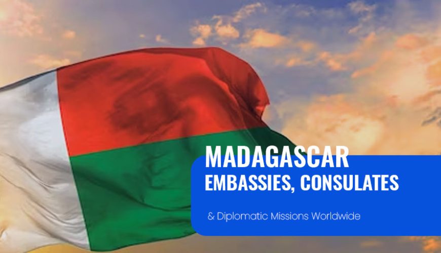 Madagascar Diplomatic Missions, Embassies and Consulates Worldwide