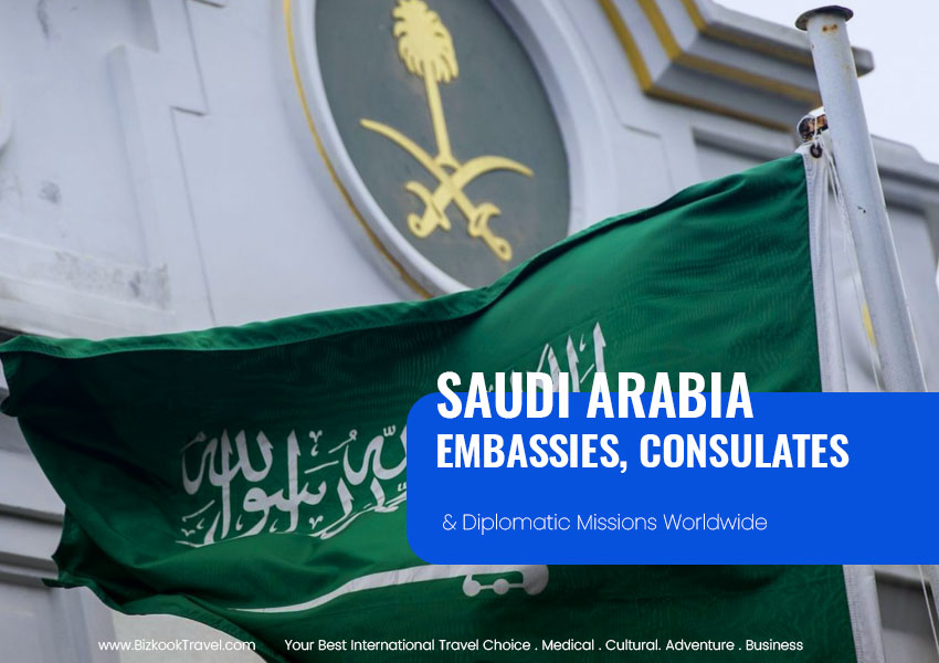 Saudi Arabia Diplomatic Missions, Embassies and Consulates Worldwide