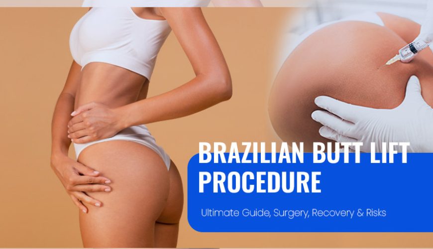 Brazilian Butt Lift (BBL)