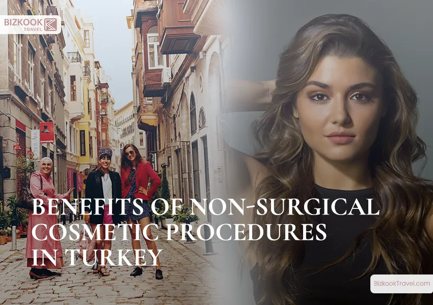 Benefits of Non-Surgical Cosmetic Procedures in Turkey