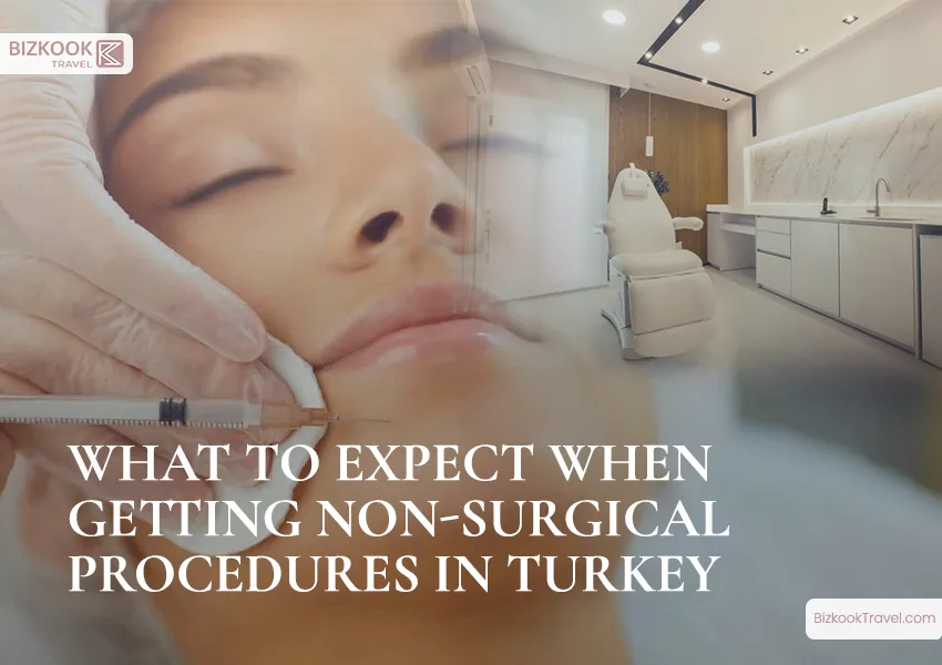 What to Expect When Getting Non-Surgical Procedures in Turkey