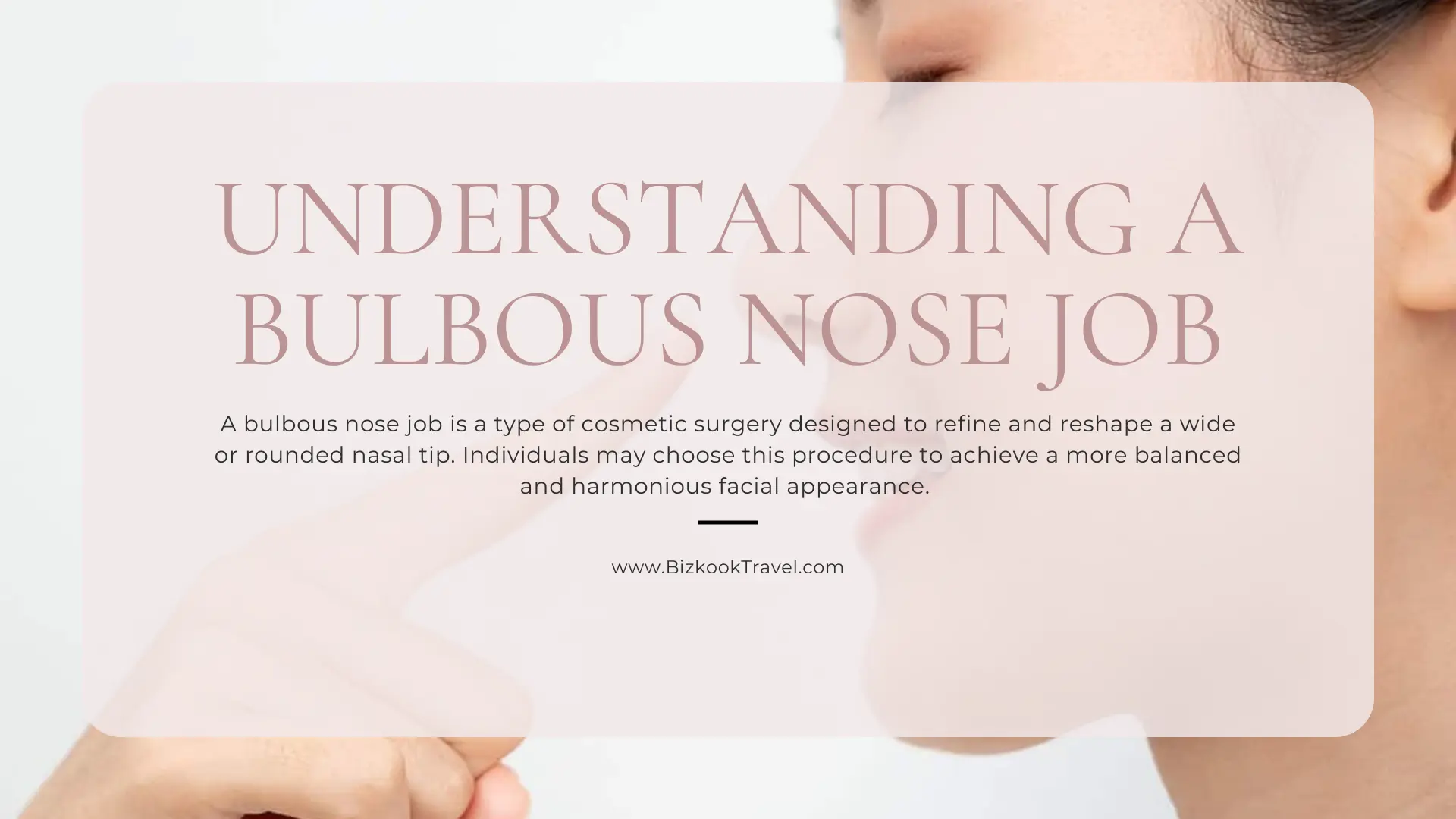 Understanding a Bulbous Nose Job